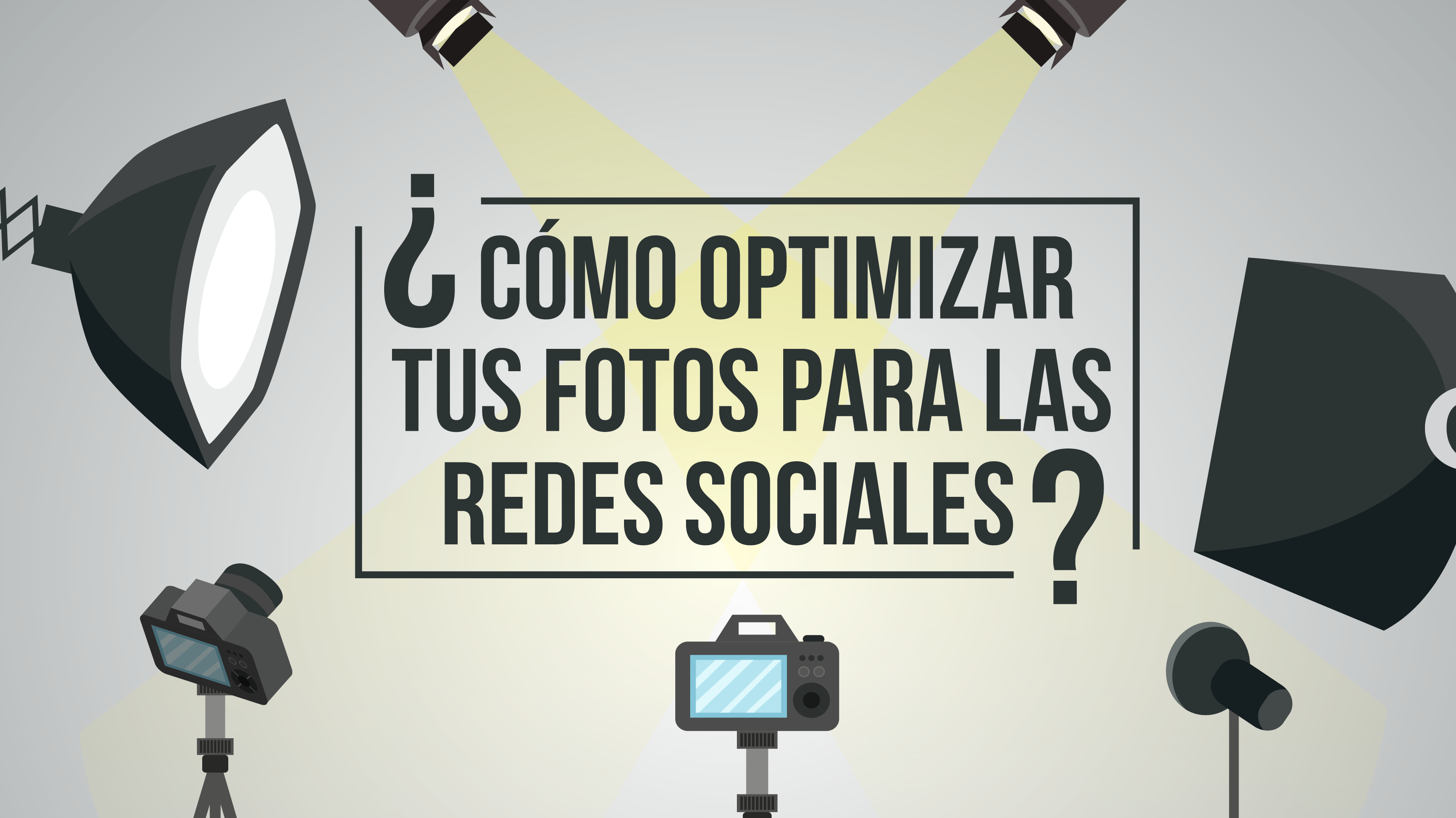 ¿Cómo optimizar tus fotos para las redes sociales?